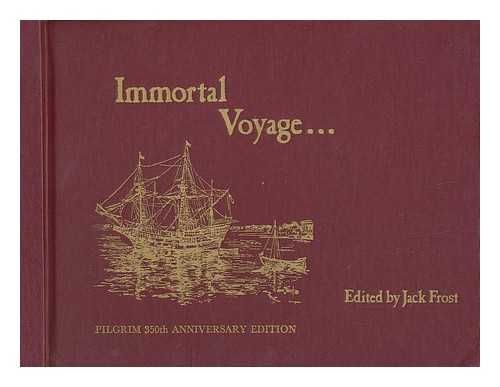 FROST, JACK (1915-?) COMP - Immortal Voyage ... and Pilgrim Parallels: Problems, Protests, Patriotism, 1620-1970