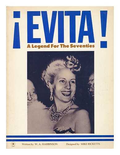 HARBINSON, W. A. (WILLIAM ALLEN) (1941-?) - Evita! : a Legend for the Seventies