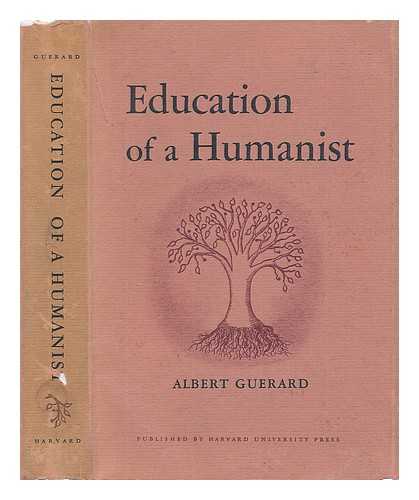 GUERARD, ALBERT LEON (1880-1959) - Education of a Humanist