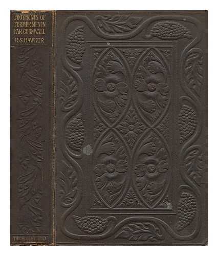 HAWKER, ROBERT STEPHEN (1803?-1875). BYLES, CHARLES EDWARD (B. 1873) ED - Footprints of Former Men in Far Cornwall, by R. S. Hawker... Ed. , with Introduction, by C. E. Byles, with Illustrations by J. Ley Pethybridge