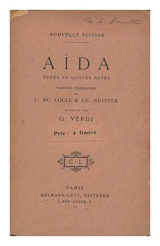 VERDI, GIUSEPPE (1813-1901) - Aida, Opera En Quatre Actes: Paroles Francaises De C. Du Locle & Ch. Nuitter. Musique De G. Verdi