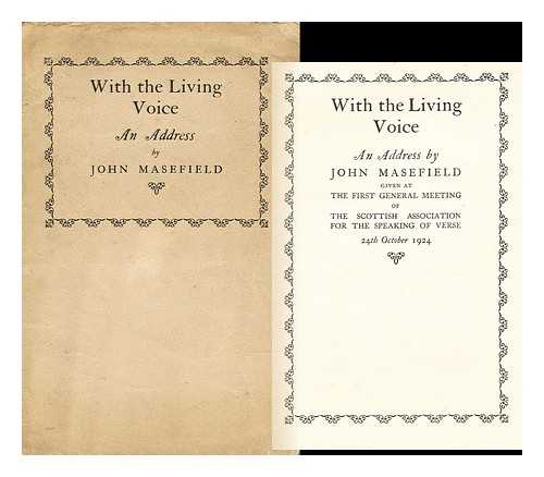 MASEFIELD, JOHN (1878-1967) - With the Living Voice; an Address Given At the First General Meeting of the Scottish Association for the Speaking of Verse, 24th October, 1924.