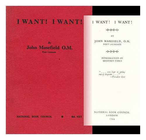 MASEFIELD, JOHN (1878-1967) - I Want! I Want! ; Introduction by Geoffrey Faber.