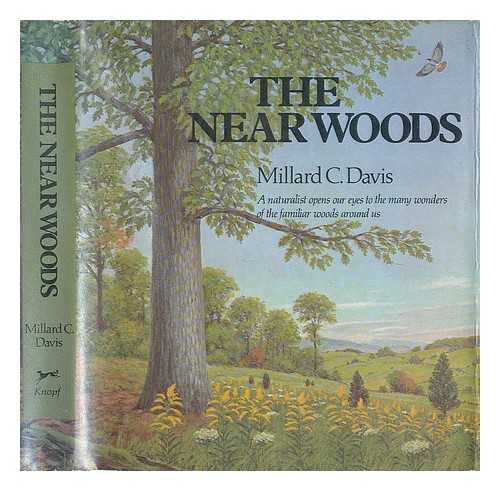 DAVIS, MILLARD C - The Near Woods [By] Millard C. Davis. Illus. by Matthew Kalmenoff