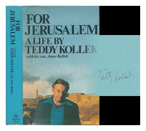 KOLLEK, TEDDY (1911-2007). KOLLEK, AMOS - For Jerusalem : a Life