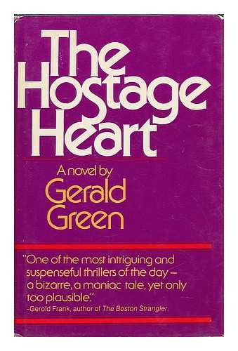 GREEN, GERALD - The Hostage Heart : a Novel