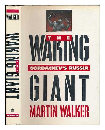 WALKER, MARTIN (1947-?) - The Waking Giant : Gorbachev's Russia