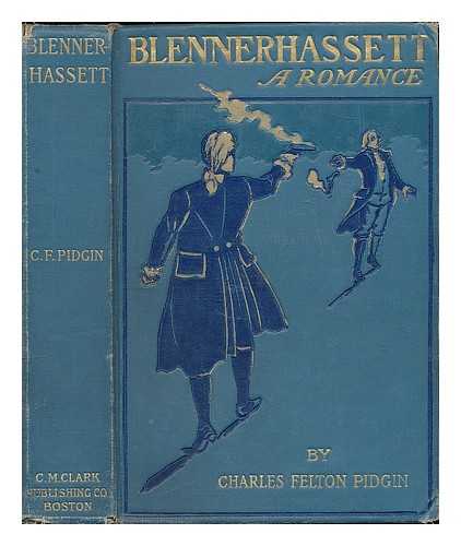 PIDGIN, CHARLES FELTON (1844-1923) - Blennerhassett; Or, the Decrees of Fate : a Romance Founded Upon Events in American History