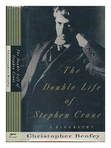 BENFEY, CHRISTOPHER E. G. (1954-) - The Double Life of Stephen Crane