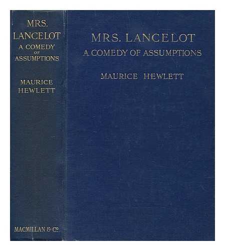 HEWLETT, MAURICE HENRY (1861-1923) - Mrs. Lancelot; a Comedy of Assumptions, by Maurice Hewlett; Illustrated by R. F. Schabelitz