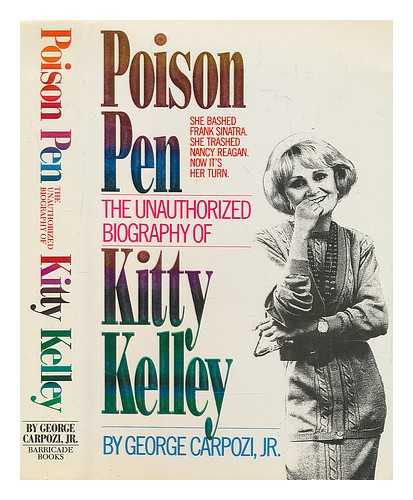 CARPOZI, GEORGE - Poison Pen : the Unauthorized Biography of Kitty Kelley