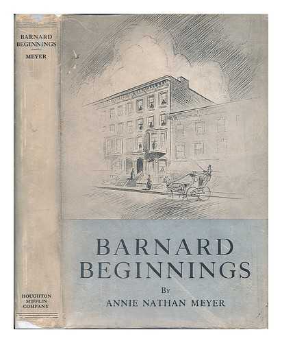 MEYER, ANNIE NATHAN (1867-1951) - Barnard Beginnings