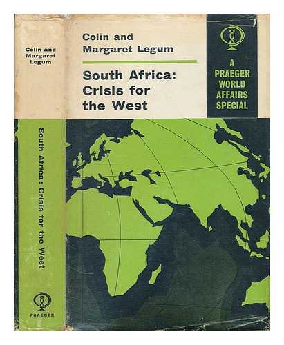 LEGUM, COLIN. LEGUM, MARGARET (1933-2007) - South Africa: Crisis for the West