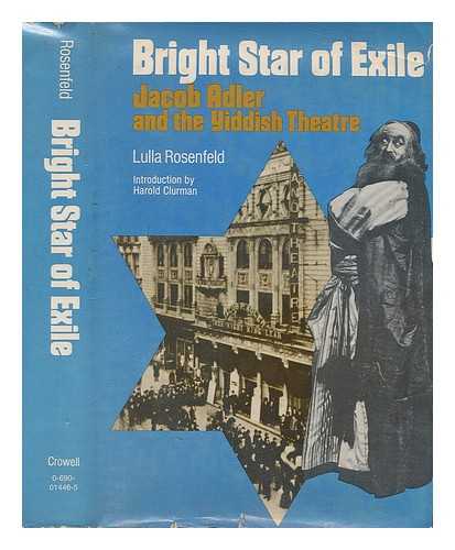 ROSENFELD, LULLA - Bright Star of Exile : Jacob Adler and the Yiddish Theatre / Lulla Rosenfeld