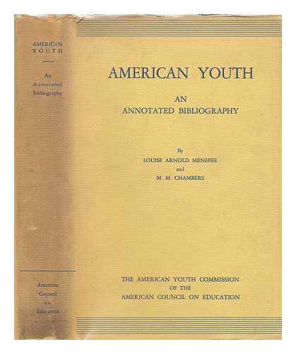 MENEFEE, LOUISE ARNOLD - American Youth, an Annotated Bibliography, by Louise Arnold Menefee and M. M. Chambers, Prepared for the American Youth Commission