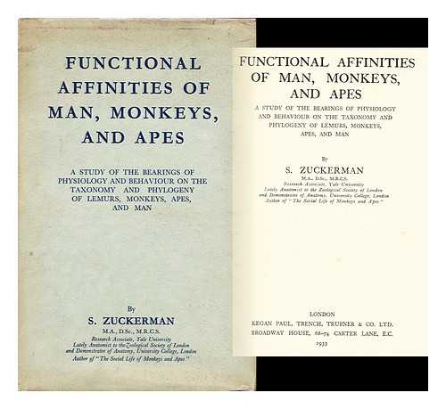 ZUCKERMAN, S. - Functional Affinities of Man, Monkeys, and Apes A Study of the Bearings of Physiology and Behaviour on the Taxonomy and Phylogeny of Lemurs, Monkeys, Apes, and Man