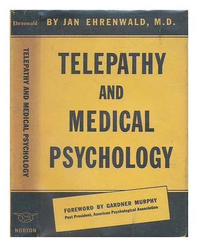Ehrenwald, Jan (1900-?) - Telepathy and Medical Psychology; with an Introd. by Gardner Murphy