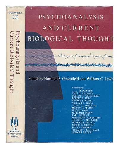 GREENFIELD, NORMAN S. ; LEWIS, WILLIAM CHAMPLIN [EDS.] - Psychoanalysis and Current Biological Thought [Proceedings of an Interdisciplinary Research Conference]