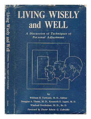 TERHUNE, WILLIAM BARCLAY (1893-1987) - Living Wisely and Well : a Discussion of Techniques of Personal Adjustment