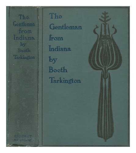 TARKINGTON, BOOTH (1869-1946) - The Gentleman from Indiana