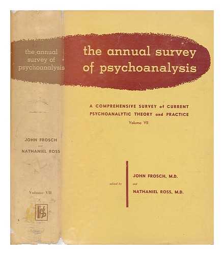 FROSCH, JOHN (1909-?) & ROSS, NATHANIEL - The Annual Survey of Psychoanalysis - Volume 7