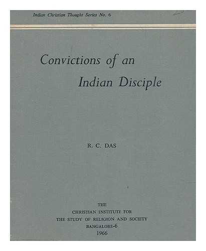 DAS, R. C - Convictions of an Indian Disciple