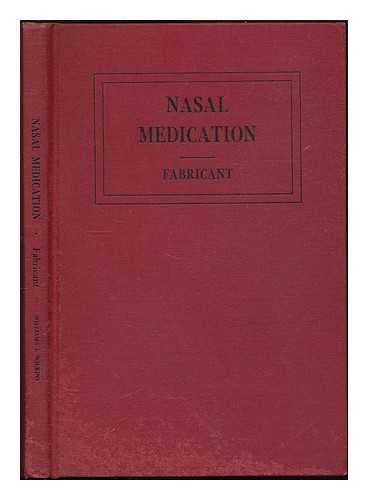 FABRICANT, NOAH DANIEL (1904-) - Nasal Medication : a Practical Guide