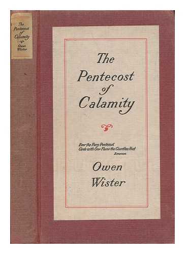 WISTER, OWEN (1860-1938) - The Pentecost of Calamity