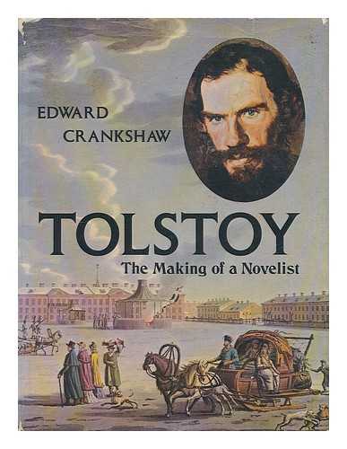 CRANKSHAW, EDWARD - Tolstoy; the Making of a Novelist