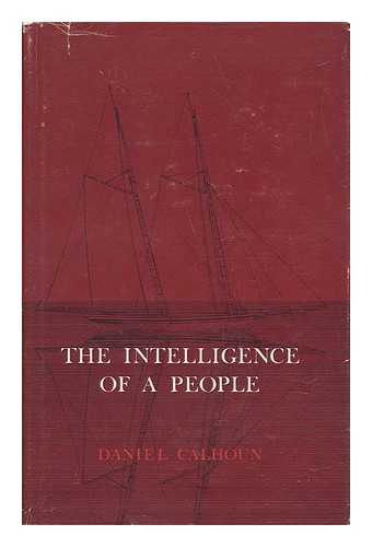 CALHOUN, DANIEL HOVEY - The Intelligence of a People