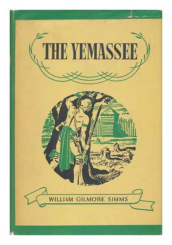 SIMMS, WILLIAM GILMORE (1806-1870) - The Yemassee: Edited, with Introduction, Chronology, and Bibliography by Alexander Cowie