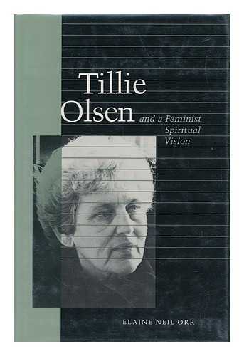 ORR, ELAINE NEIL - Tillie Olsen and a Feminist Spiritual Vision