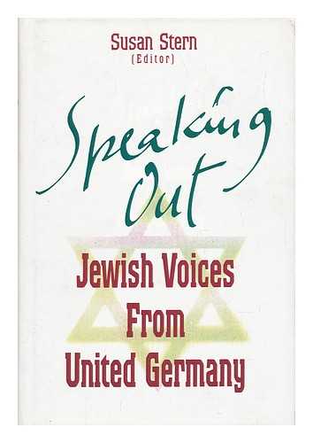 STERN, SUSAN (EDITOR) - Speaking out : Jewish Voices from United Germany