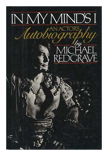 REDGRAVE, MICHAEL, SIR - In My Mind's I : an Actor's Autobiography