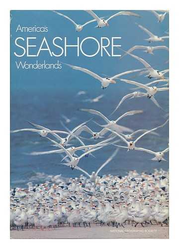 NATIONAL GEOGRAPHIC SOCIETY (U. S. ). SPECIAL PUBLICATIONS DIVISION - America's Seashore Wonderlands / Prepared by the Special Publications Division, National Geographic Society, Washington, D. C.