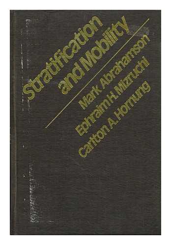 Abrahamson, Mark - Stratification and Mobility / Mark Abrahamson, Ephraim H. Mizruchi, Carlton A. Hornung