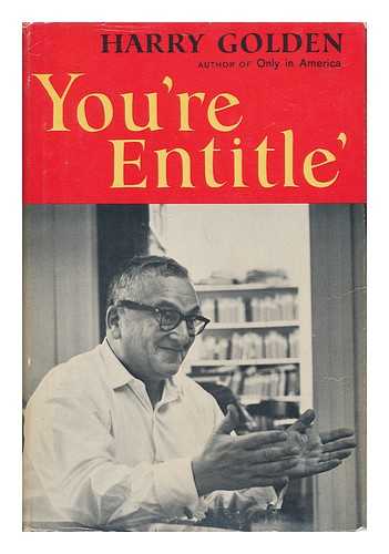 GOLDEN, HARRY (1902-) - You're Entitle' / Introduction by Harry Golden, Jr.