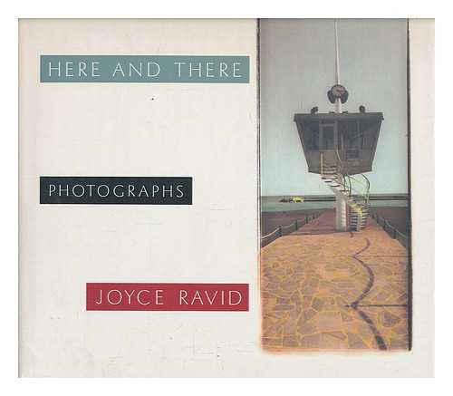 RAVID, JOYCE - Here and There : Photographs