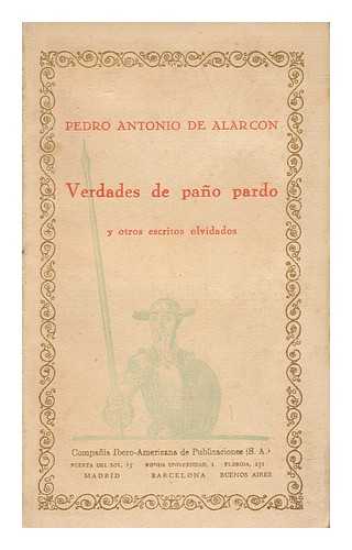ALARCON, PEDRO ANTONIO DE (1833-1891) - Verdades De Pano Pardo : Y Otros Escritos Olvidados