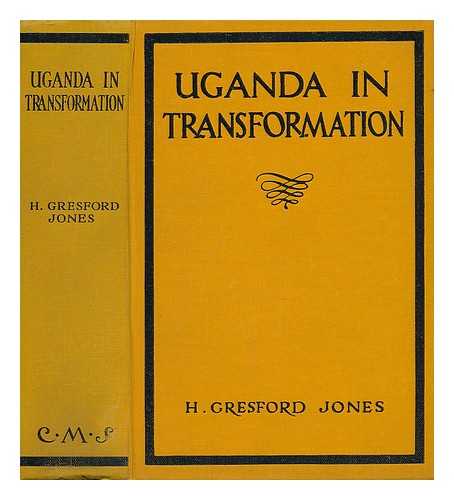 JONES, HERBERT GRESFORD - Uganda in Transformation, 1876-1926