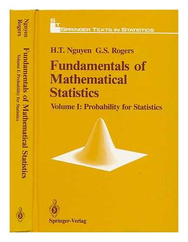 NGUYEN, HUNG T. (1944-). ROGERS, GERALD STANLEY (1928-) - Fundamentals of Mathematical Statistics - Volume 1; Probability for Statistics