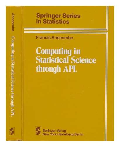 Anscombe, Francis John - Computing in Statistical Science through APL / Francis John Anscombe
