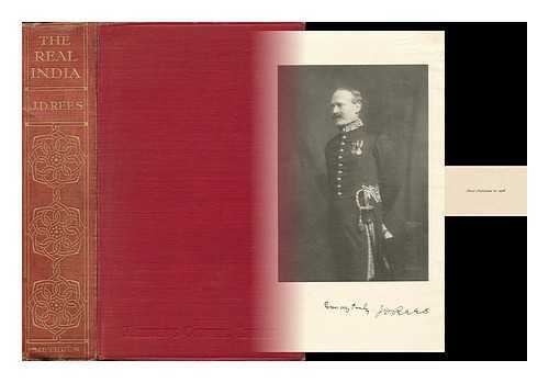 REES, JOHN DAVID (1854-1922) - The Real India - [Contents Include: Early History. --Later History. --The Land System. --The Government of India. --Revenues and Taxation of the Government of India. --Native States. --Russia in the East. --Unrest. --The Congress. --Proposed Reforms.....]