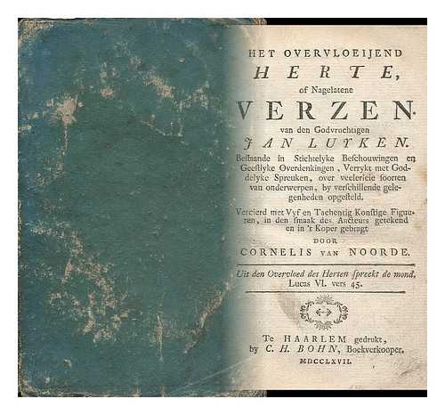 LUIKEN, JAN (1649-1712). NOORDE, CORNELIS VAN (1731-1795) - Het Overvloeijend Herte : Of, Nagelaten Verzen / Van Jan Luiken; ... Met Vyf En Tachentig Konstige Figuuren ... Door Cornelis Van Noorde