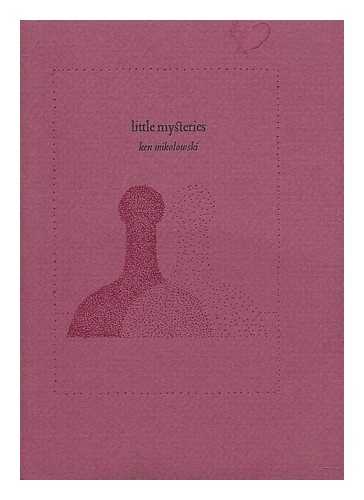 MIKOLOWSKI, KEN - Little Mysteries : Poems