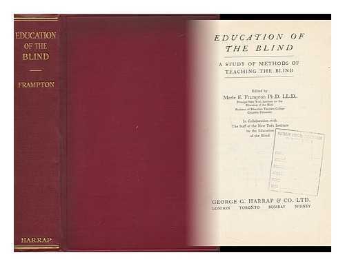 FRAMPTON, MERLE ELBERT (1903-) ED. - Education of the Blind - a Study of Methods of Teaching the Blind