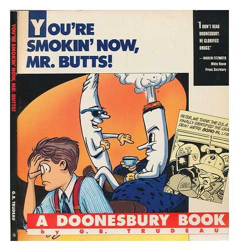 TRUDEAU, G. B. (1948-) - You're Smokin' Now, Mr. Butts! - [Uniform Title: Doonesbury. Selections]