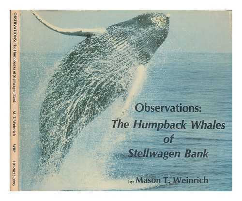 WEINRICH, MASON T. - Observations, the Humpback Whales of Stellwagen Bank