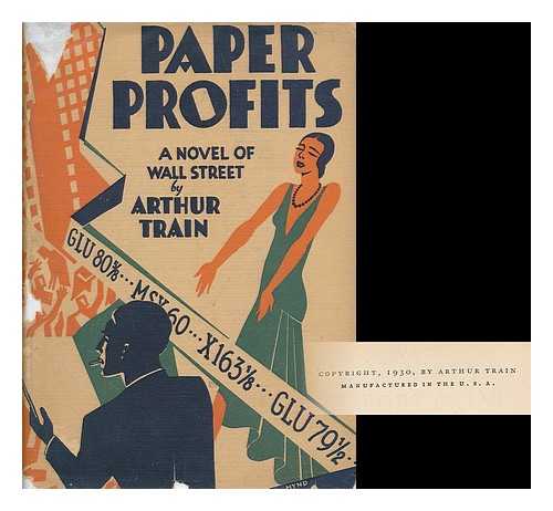TRAIN, ARTHUR CHENEY (1875-1945) - Paper Profits, a Novel of Wall Street