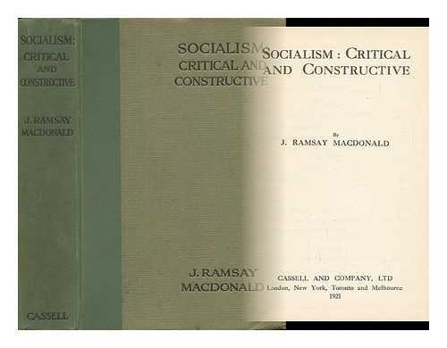 MACDONALD, JAMES RAMSAY (1866-1937) - Socialism: Critical and Constructive